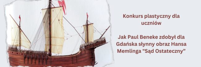 Konkurs plastyczny dla klas I-VII | Jak Paul Beneke zdobył dla Gdańska słynny obraz Hansa Memlinga „Sąd Ostateczny”