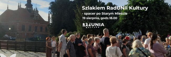 Szlakiem RadUNII Kultury / spacer po Starym Mieście