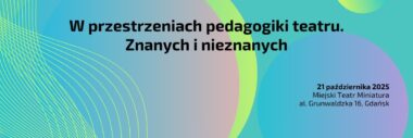 W przestrzeniach pedagogiki teatru. Znanych i nieznanych