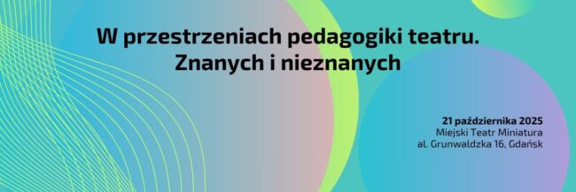 W przestrzeniach pedagogiki teatru. Znanych i nieznanych