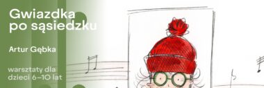 Moja własna gwiazdka po sąsiedzku  | warsztaty dla dzieci wokół książki Artura Gębki
