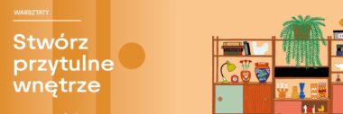Stwórz przytulne wnętrze  | warsztaty dla dzieci z Joanną Czaplewską