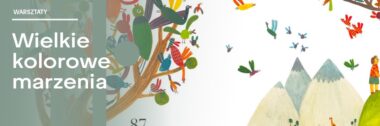 Wielkie Kolorowe Marzenia | warsztaty ilustratorskie z Marią Dek