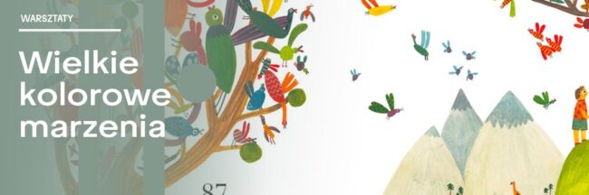 Wielkie Kolorowe Marzenia | warsztaty ilustratorskie z Marią Dek