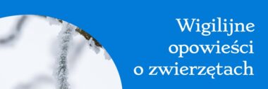 Wigilijne opowieści o zwierzętach