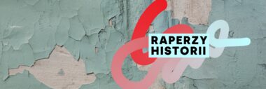 Nabór do projektu „Raperzy historii” dla szkół średnich