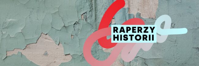 Nabór do projektu „Raperzy historii” dla szkół średnich