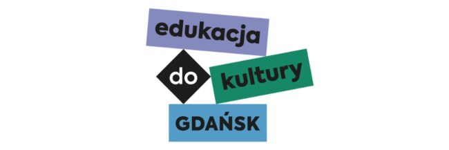 Startuje nowy cykl warsztatowy programu EDUKACJA DO KULTURY. GDAŃSK!