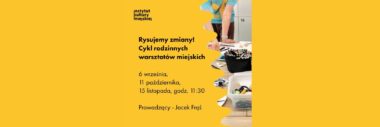 Rysujemy zmiany! Cykl warsztatów miejskich