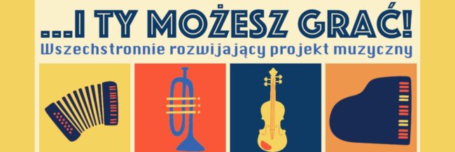 ,,…i Ty możesz grać!” – całoroczne zajęcia rozwijające kompetencje muzyczne  dla dzieci w wieku 5-6 lat oraz osób prowadzących zajęcia rytmiczne.